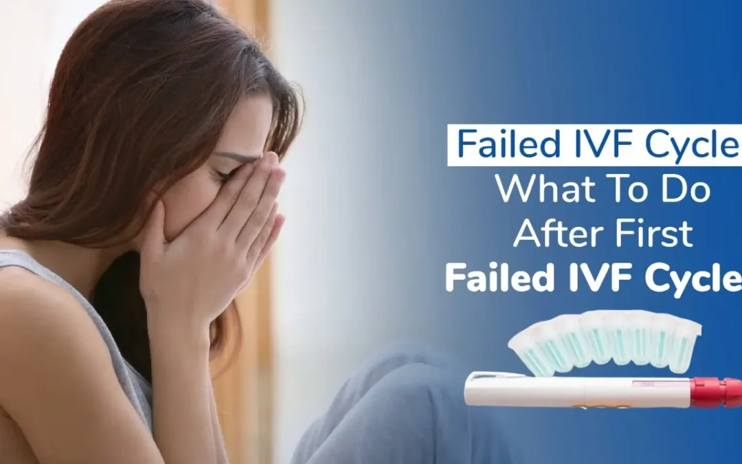 Dealing with IVF Failure: Coping Strategies and Next Steps