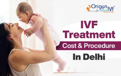 Best IVF Treatment Cost and Procedure in Delhi, 2026