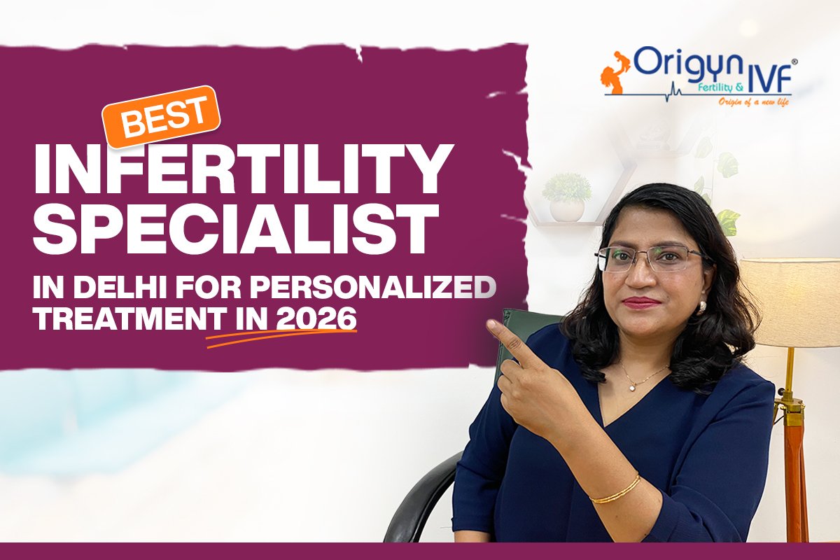 infertility specialist in delhi