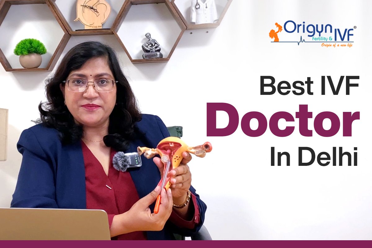 Choosing the Best IVF Doctor in Delhi: Complete Guide, 2026